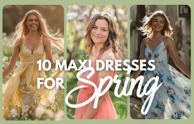 Collage of three women wearing flowy spring maxi dresses in soft pastel colors, styled for everyday wear in 2026