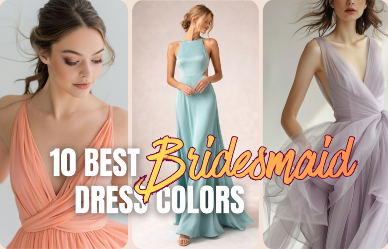 Collage featuring three elegant bridesmaid dresses in coral, seafoam green, and lavender shades with text overlay “10 Best Bridesmaid Dress Colors” for a summer wedding 2026 guide.
