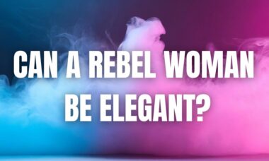 Can a rebel woman be Elegant?